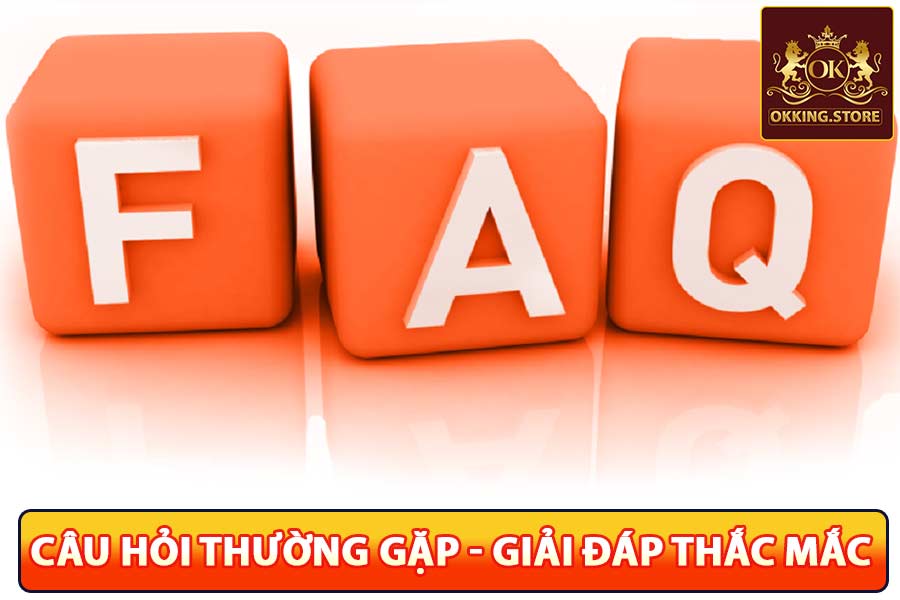 Câu Hỏi Thường Gặp - Giải Đáp Thắc Mắc Người Chơi OKKING