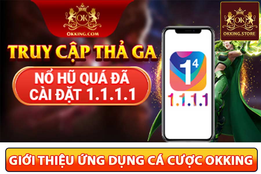 Giới thiệu ứng dụng cá cược okking